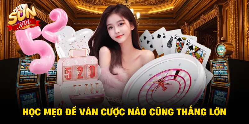 Học mẹo để ván cược nào cũng thắng lớn