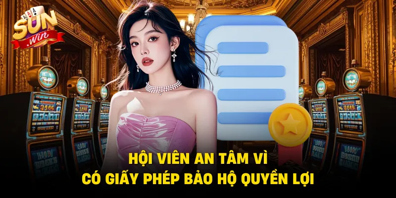 Hội viên an tâm vì có giấy phép bảo hộ quyền lợi