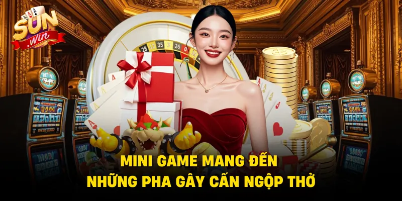 Mini Game mang đến những pha gây cấn ngộp thở
