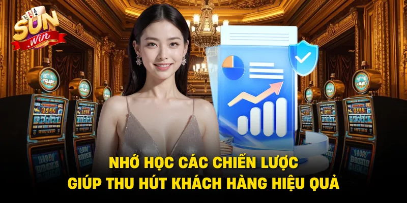 Nhớ học các chiến lược giúp thu hút khách hàng hiệu quả