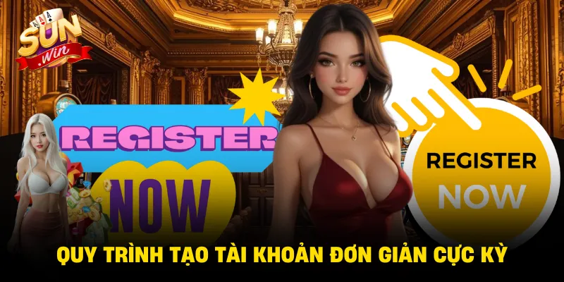 Quy trình tạo tài khoản đơn giản cực kỳ